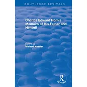 Routledge Revivals: Charles Edward Horn’’s Memoirs of His Father and Himself (2003)