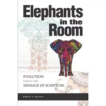 Elephants In the Room: Evolution Versus the Message of Scripture