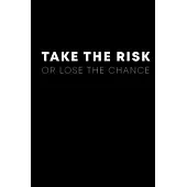 Take the Risk or Lose the Chance: Dot Grid Journal - Notebook - Planner 6x9 Inspirational and Motivational