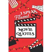 I Speak Fluent Movie Quotes: The Perfect Journal for Serious Movie Buffs and Film Students - 6.14