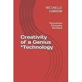 Creativity of a Genius *Technology: Motivational Philosophy Workbook