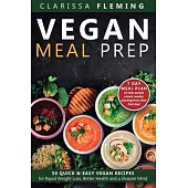 Vegan Meal Prep: 50 Quick and Easy Vegan Recipes for Rapid Weight Loss, Better Health, and a Sharper Mind (Get a 7 Day Meal Plean to he