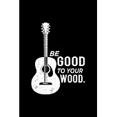 Be Good To Your Wood 120 Pages DINA5: Music Album Review Notebook Journal Book For Your Favourite Albumer
