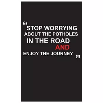 Travel Journal: stop worrying about the potholes in the road and enjoy the journey, travel journal with black cover and beautiful quot