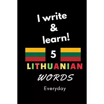 Notebook: I write and learn! 5 Lithuanian words everyday, 6＂ x 9＂. 130 pages