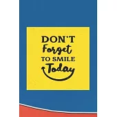 Don’’t Forget to Smile Today: Address Book for Contacts, Addresses, Phone Numbers, Email - Notes with Anniversaries and Birthdays