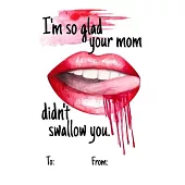 I’’m so glad your mom didnt swallow you: No need to buy a card! This bookcard is an awesome alternative over priced cards, and it will actual be used b
