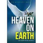 Heaven on Earth: ...the complete 40 days devotional