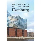 My favorite recipes from Hamburg: Blank book for great recipes and meals