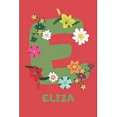 Eliza: Personalized with Name Notebook Journal Lined for Women & Girls. Initial notebook with flowers for women. Best practic