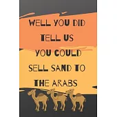 Well You Did Tell Us You Could Sell Sand To The Arabs: Silly Journal