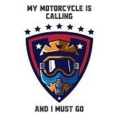 My Motorcycle Is Calling And I Must Go: Motorcycle Riding Weekly Planner - Funny Motorcycle Gifts For Men, Women & Kids
