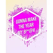 I’’m Gonna Make The Year My B!*@#: Inspirational Quote Sketchbook