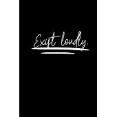 Exist Loudly.: Black Paper Journal - Notebook - Planner For Use With Gel Pens - Reverse Color Journal With Black Pages - Blackout Jou