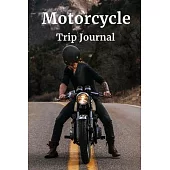 Motorcycle Trip Journal: Travel Log Book with Writing Prompts for Bikers and Motorcyclists (Road Trip Journal) Motorcyclists lovers