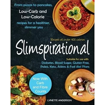 Slimspirational: From Pizzas to Pancakes, Low-Carb and Low-Calorie Recipes for a Healthier, Slimmer You