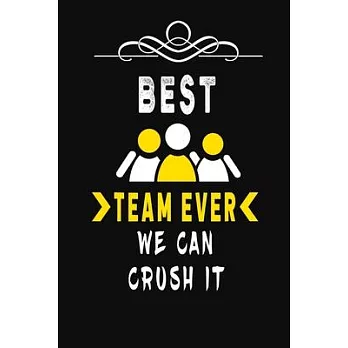 Best Team Ever We Can Crush It: Blank Lined Journal Thank Gift for Team, Teamwork, New Employee, Coworkers, Boss, Bulk Gift Ideas