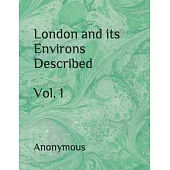 London and its Environs Described, vol. 1
