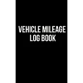 Vehicle Mileage Log Book: Fuel log book for taxes for car and truck. 100 Pages. Compact size. 5x8.