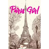 Paris Girl Travel Notebook Journal: Vintage Eiffel Tower Journal With 120 Ruled & Blank Pages for Writing & Doodling Paris Travel Notebooks for Girls/