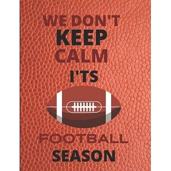 We Don’’t Keep Calm: football Journal/notebook perfect gift for that sport lover in your life. Great Superbowl gift 120 quality pages with