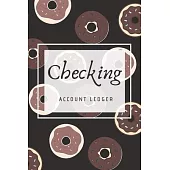 Checking Account Ledger: Financial Accounting Ledger for Small Business, Simple Checking Account Balance Register, Log, Track and Record Expens