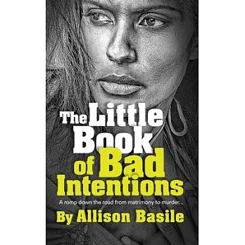 The Little Book of Bad Intentions: A romp down the road from matrimony to murder...