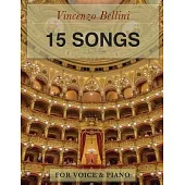 Vincenzo Bellini: 15 Songs: For Voice and Piano