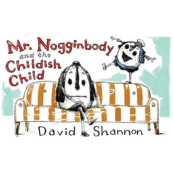 Mr. Nogginbody and the Childish Child