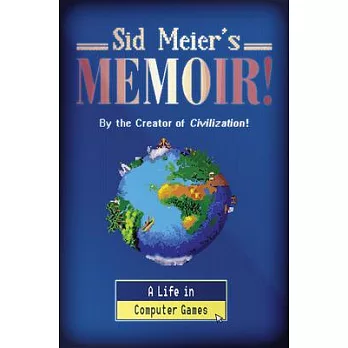 Sid Meier’’s Memoir!: A Series of Interesting Decisions