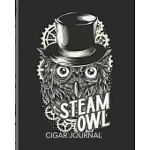 Steam Owl Cigar Journal: Aficionado - Cigar Bar Gift - Cigarette Notebook - Humidor - Rolled Bundle - Flavors - Strength - Cigar Band - Stogies