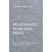 Readymades Read and Made: : Marcel Duchamp’’s linguistic strategies and jokes Part 1 1912-1916