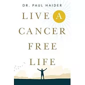 Live a Cancer Free Life