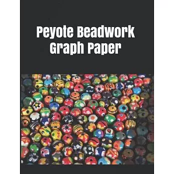 Peyote Beadwork Graph Paper: Graph paper for beadwork designs and to keep data of your possess bead patterns