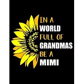 In a World Full of Grandmas Be a Mimi: Funny Mimi Quotes In a World Full of Grandmas Be a Mimi Funny Beautiful Sunflower Gift for Grandma 3 Years Mont