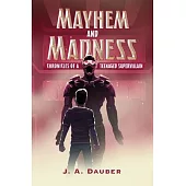 Mayhem and Madness: Chronicles of a Teenaged Supervillain