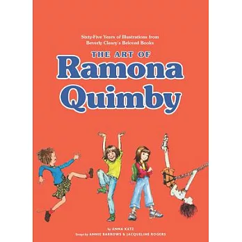 The Art of Ramona Quimby: Sixty-Five Years of Illustrations from Beverly Cleary’’s Beloved Books