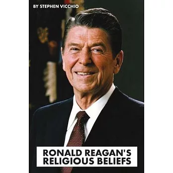 Ronald Reagan’’s Religious Beliefs