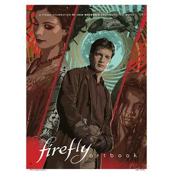 Firefly - Artbook: A Visual Celebration of Joss Whedon’’s Swashbuckling ’’verse