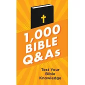 1,000 Bible Q&as: Test Your Bible Knowledge