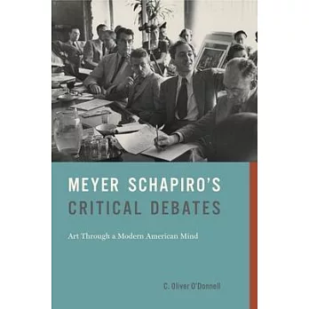 Meyer Schapiro’’s Critical Debates: Art Through a Modern American Mind