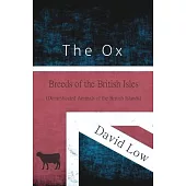 The Ox - Breeds of the British Isles (Domesticated Animals of the British Islands)