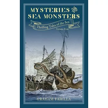 Mysteries and Sea Monsters: Thrilling Tales of the Sea (Vol.4)