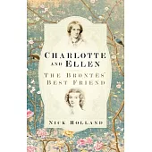 Charlotte and Ellen: The Brontës’’ Best Friend