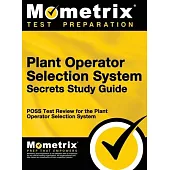 Plant Operator Selection System Secrets Study Guide: Poss Test Review for the Plant Operator Selection System