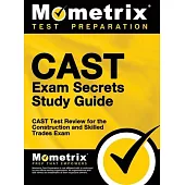 CAST Exam Secrets, Study Guide: CAST Test Review for the Construction and Skilled Trades Exam