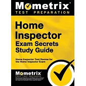 Home Inspector Exam Secrets, Study Guide: Home Inspector Test Review for the Home Inspector Exam