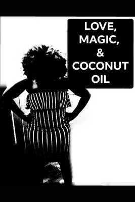 Love, Magic, & Coconut Oil