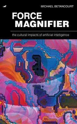 Force Magnifier: The Cultural Impacts of Artificial Intelligence