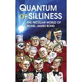 Quantum of Silliness: The Peculiar World of Bond, James Bond